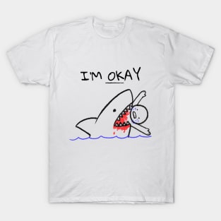 I'm Okay Eaten By Shark T-Shirt